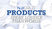 PRODUCTS SPEAK LOUDER THAN WORDS
