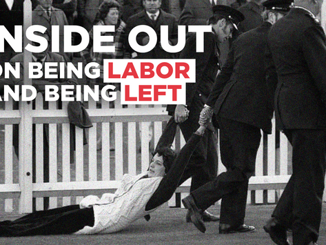 Inside Out: On Being Labor and Being Left
