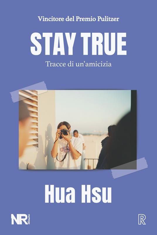 Stay true. Tracce di un'amicizia - Hua Hsu