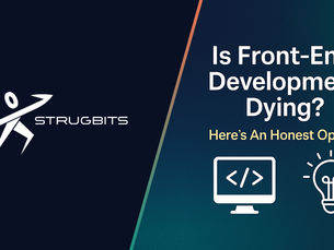 Is Front End Development Dying? Here's An Honest Opinion