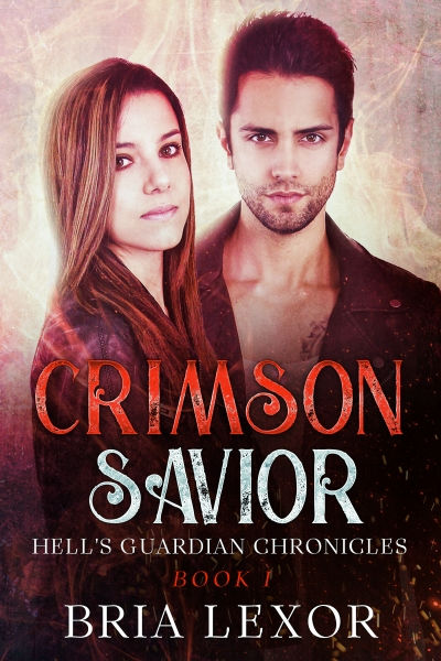 Crimson Savior (Hell's Guardian Chronicles Book 1) Bria Lexor