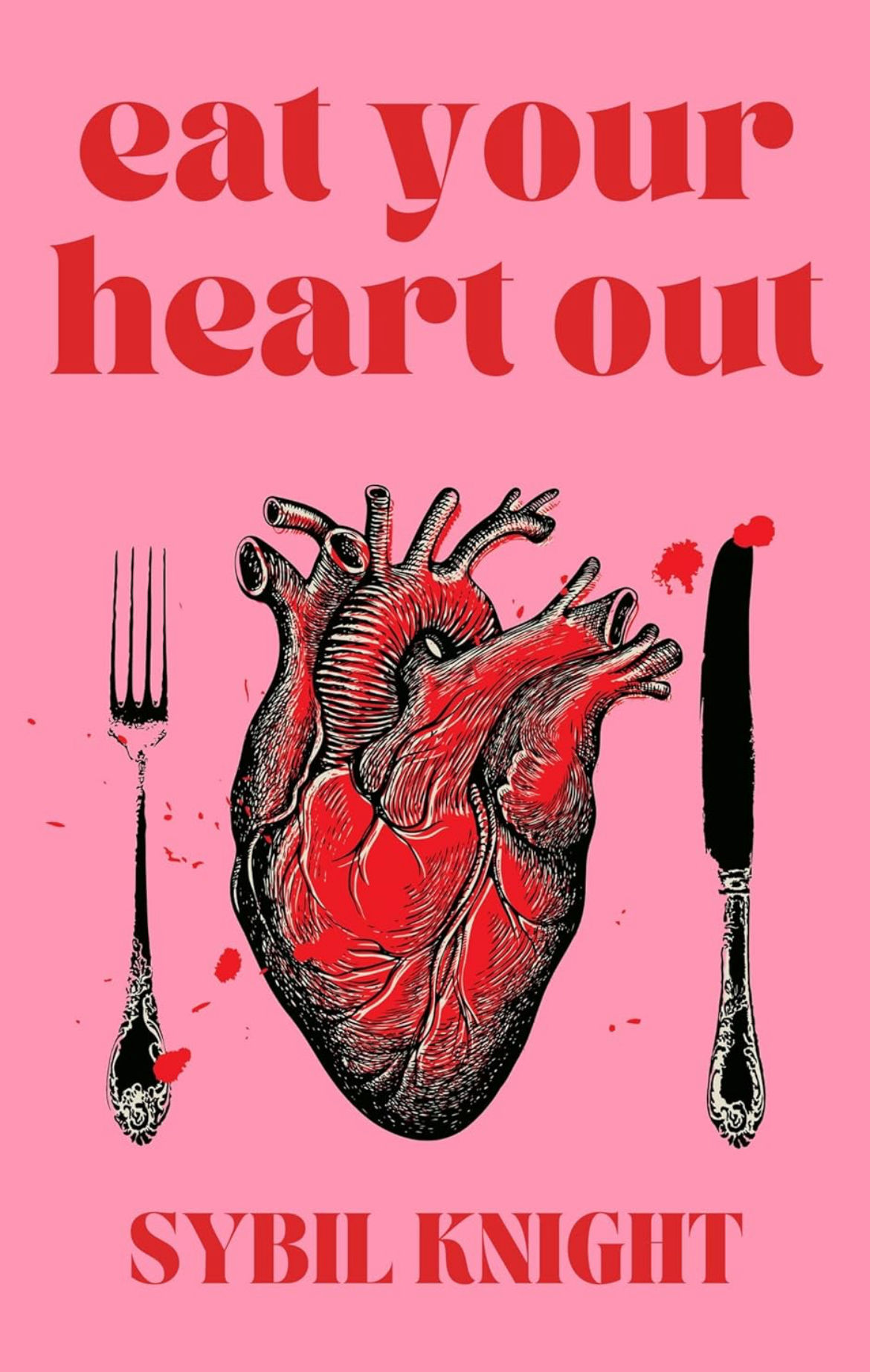 Eat Your Heart Out | Sybil Knight | A Dark RomCom