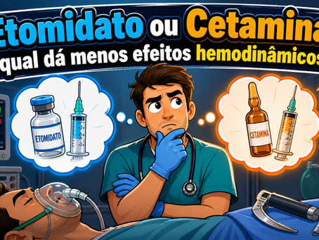 Etomidato ou Cetamina: qual dá menos efeitos hemodinâmicos?