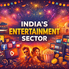 INDIA ENTERTAINMENT SECTOR | Scrolls