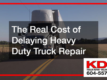 The Hidden Costs of Delaying Commercial Trailer Repairs: