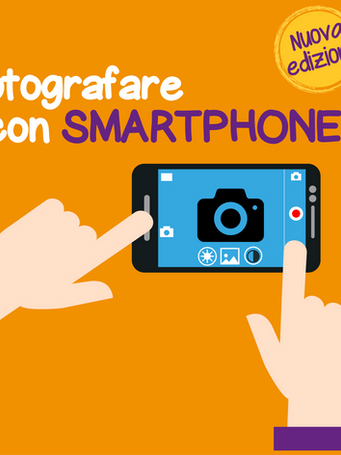 Fotografare con SMARTPHONE - Nuova edizione