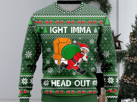 Ight Imma Head Out Santa Funny Ugly Christmas Sweater