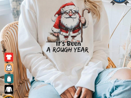 Santa Claus it’s been a rough year shirt