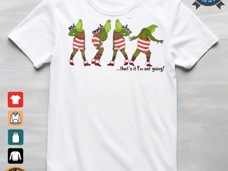 Grinch dance that’s it I’m not going Christmas shirt