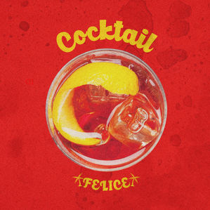 "COCKTAIL"IL NUOVO SINGOLO DI FELICE