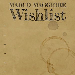 "Wishlist"
Il nuovo singolo di MARCO MAGGIORE
In streaming & download dal 15 novembre