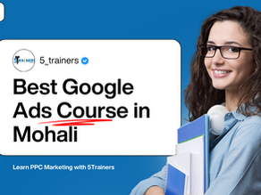 Best Google Ads Course in Mohali – Learn PPC Marketing with 5 Trainers