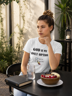 When God Is Your Only Option, Everything Changes