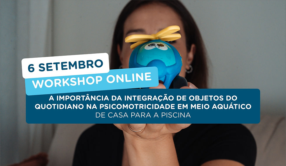 A importância da integração de objetos do quotidiano na Psicomotricidade em meio aquático | DE CASA PARA A PISCINA
