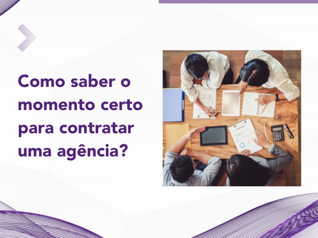 Quando é o Momento Certo para Contratar uma Empresa de Marketing Digital para o seu Negócio?