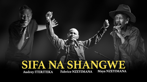 Sifa Na Shangwe by Fabrice NZEYIMANA,Maya, Audrey and HM AFRICA