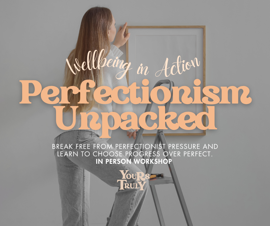 Perfectionism Unpacked: Wellbeing in Action