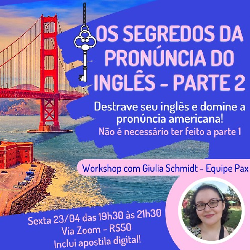 Os Segredos da Pronúncia do Inglês - Parte 2 - com Giulia Schmidt
