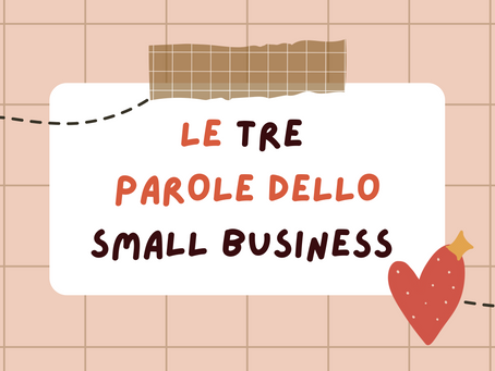 Le tre parole dello small business ✨