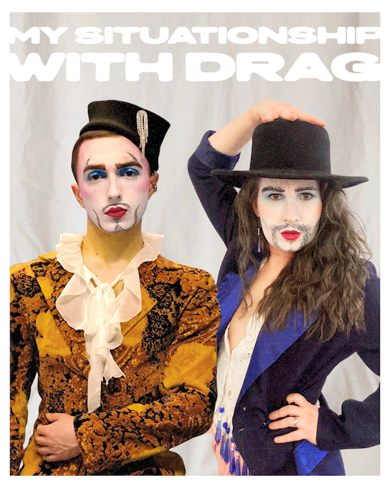 Two performers in theatrical drag king makeup and costumes posing together, with the text "My Situationship With Drag" overlaid in bold white type.