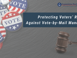 Event Video: Protecting Voters’ Rights Against Vote-by-Mail Mandates