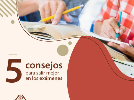 5 CONSEJOS PARA SALIR MEJOR EN LOS EXÁMENES