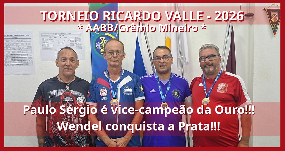 TORNEIO RICARDO VALLE 2026, AABB/GRÊMIO MINEIRO: Paulo Sérgio é vice-campeão da Ouro!!! Wendel conquista a Prata!!!