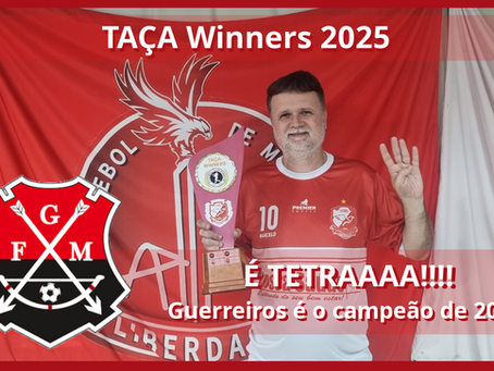 TAÇA WINNERS 2025: É TETRAAAA!!!! Guerreiros é o campeão de 2025!