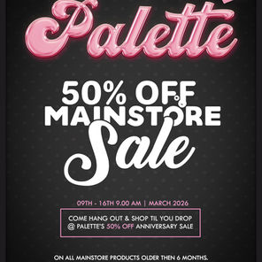 Palette Mainstore SALE - 50% OFF!!