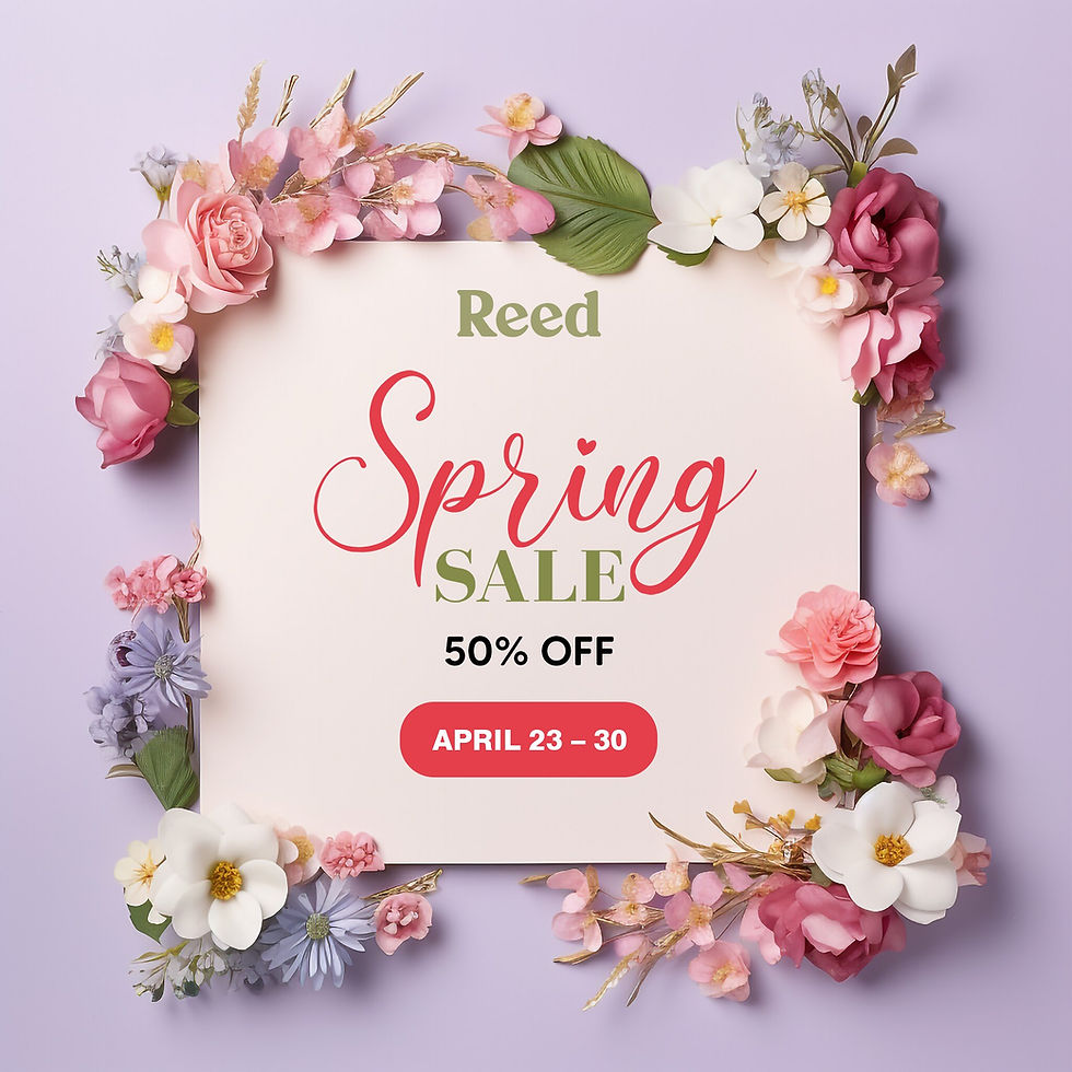Reed Spring SALE - 50% OFF!!
