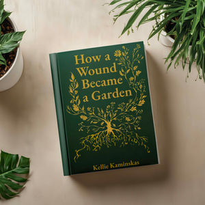 How a Wound Became a Garden