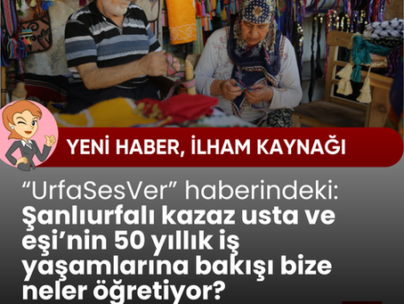 Şanlıurfalı kazaz usta ve eşi'nin ilham kaynağı olan 50 yıllık iş hayatı