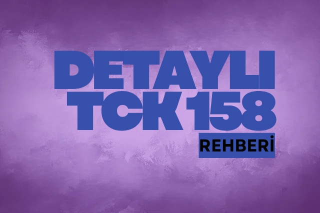 Detaylı TCK 158 - Nitelikli Dolandırıcılık Suçu Rehberi
