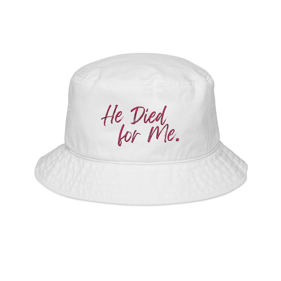 He Died for Me - Embroidered Bucket Hat