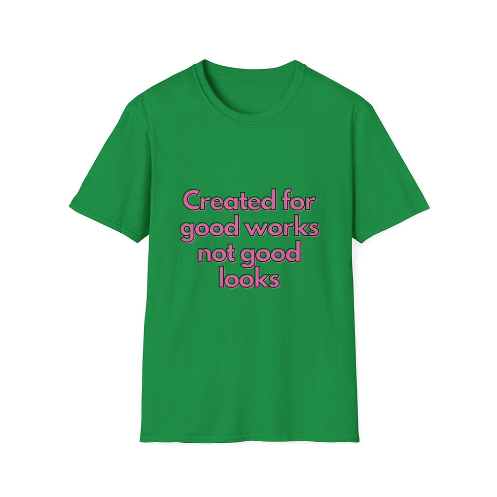 Thumbnail: created for good works not good looks green tshirt