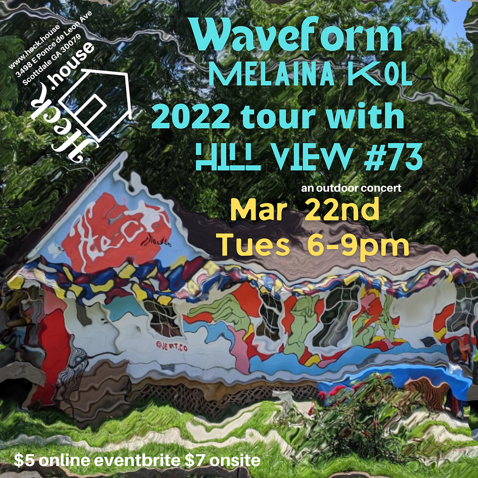 Waveform* Melaina Kol 2022 tour at Heck w/ Hill View #73