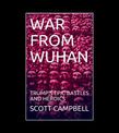 WAR FROM WUHAN: THE “CRIME OF THE CENTURY” FOLLOWED BY THE “GREATEST COVER-UP IN HUMAN HISTORY”