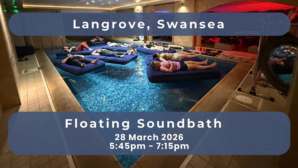 Floating Soundbath at Langrove Health Club, Parkmill, Swansea - 28 March