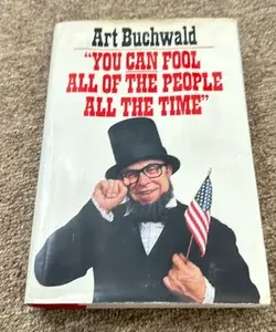 You Can Fool All of the People All of the Time
