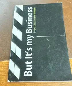 But It's My Business