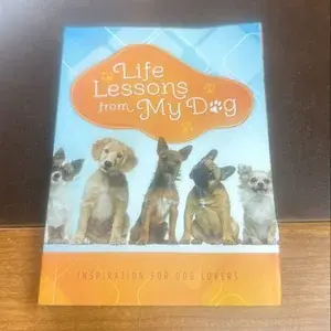 LIFE LESSONS FROM MY DOG