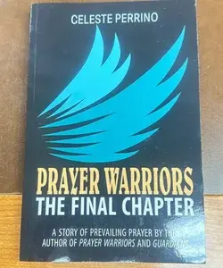 Prayer Warriors, the Final Chapter
