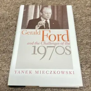 GERALD FORD AND THE CHALLENGES OF THE 1970S