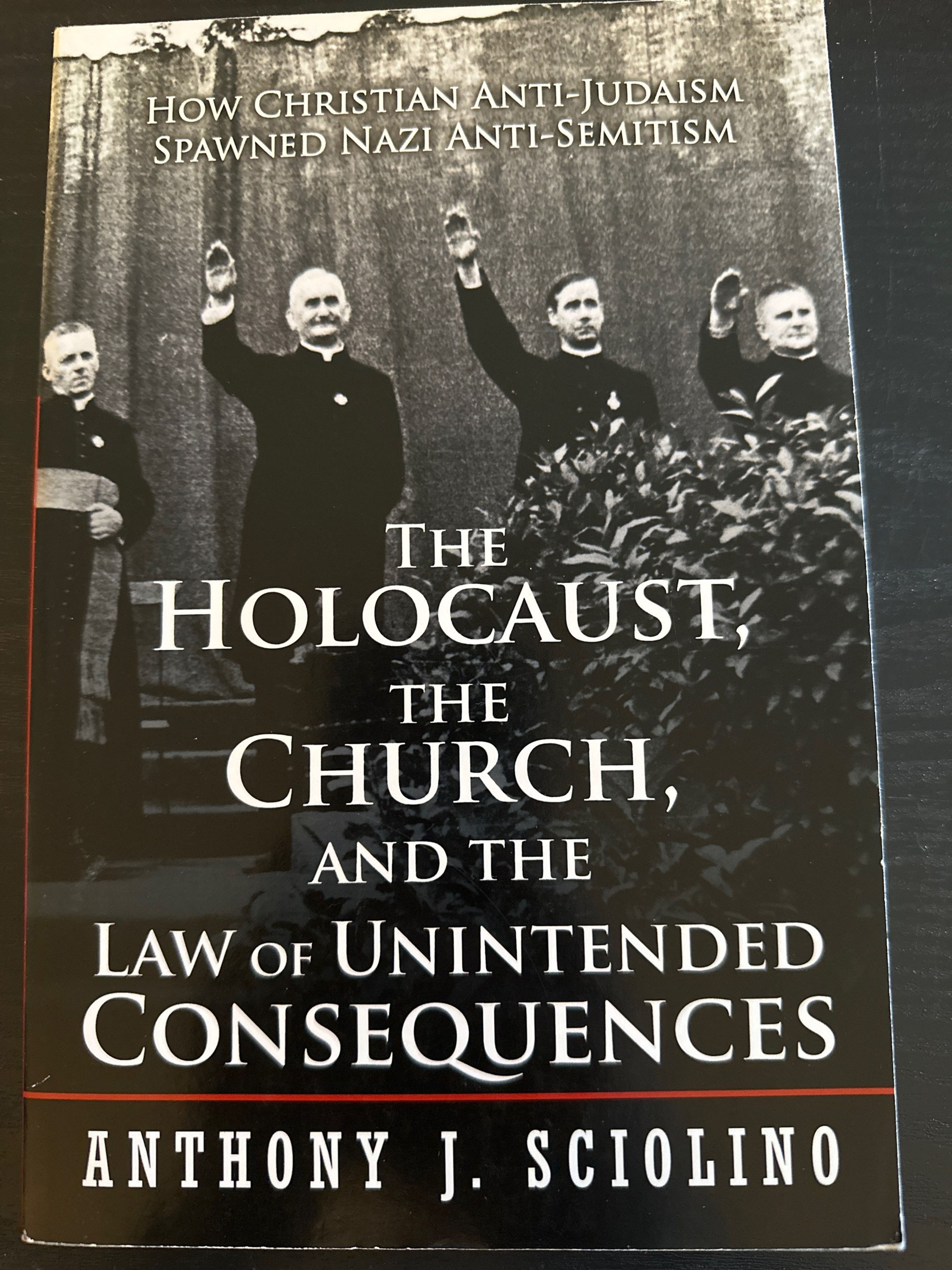 The Holocaust, the Church, and the Law of Unintended Consequences
