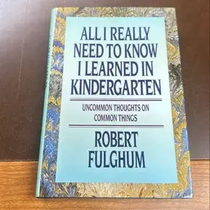 ALL I REALLY NEED TO KNOW I LEARNED IN KINDERGARTEN