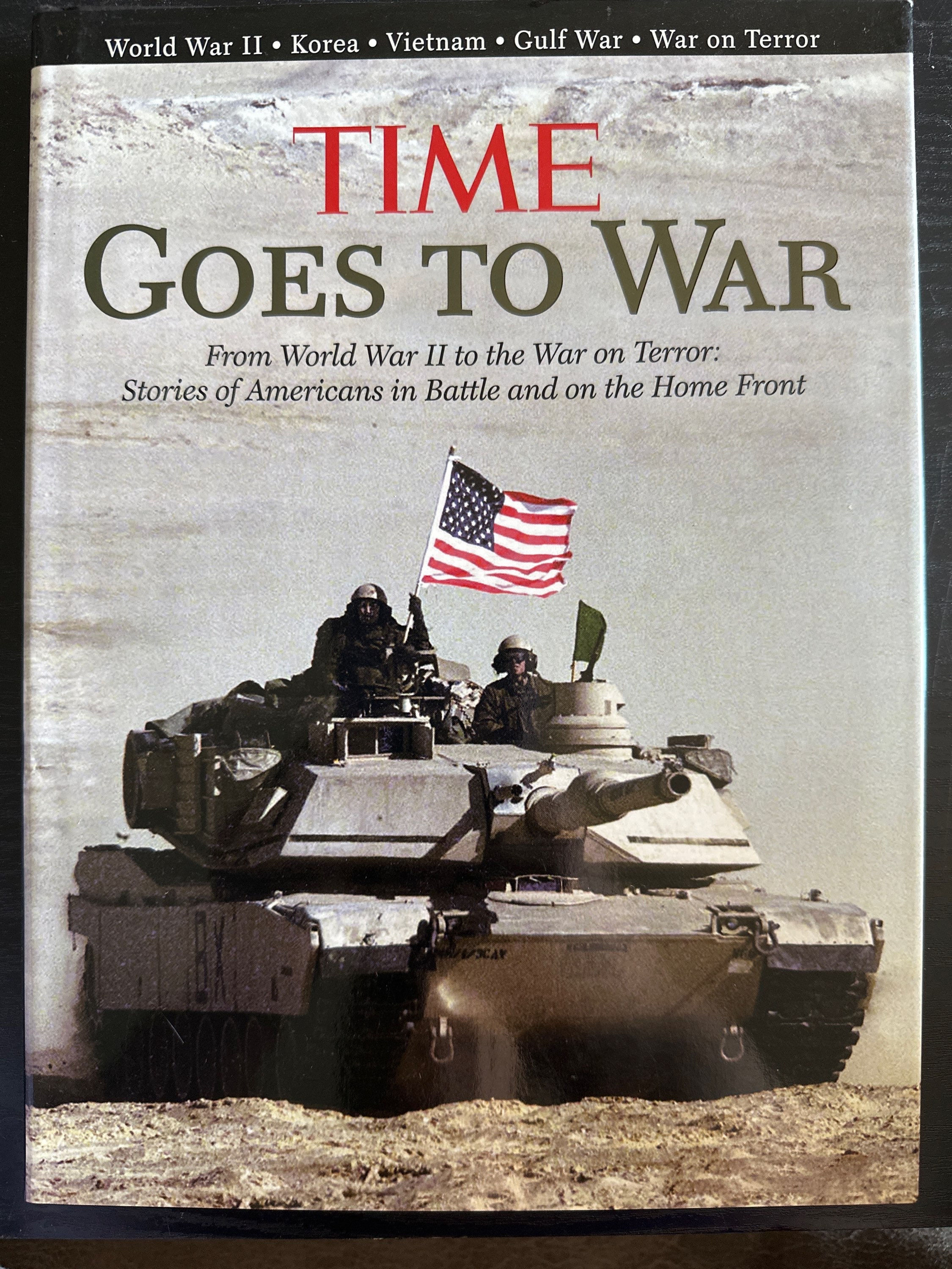 Time Goes to War, From World War II to the War on Terror: Stories of Americans