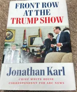 Front Row at the Trump Show