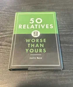 50 Relatives Worse Than Yours