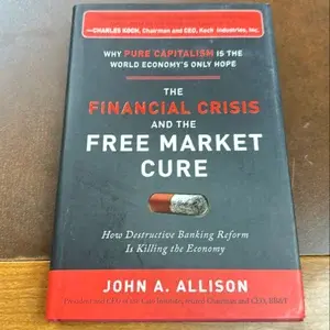 THE FINANCIAL CRISIS AND THE FREE MARKET CURE