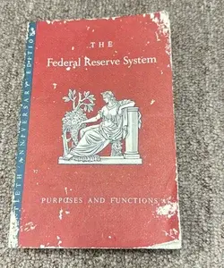 The federal reserve system purposes and functions
